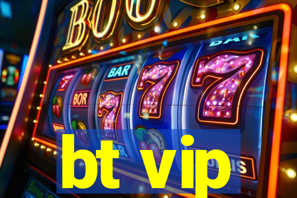 bt vip